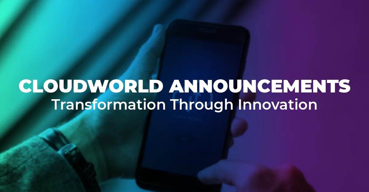 CloudWorld Announcements - Transformation Through Innovation